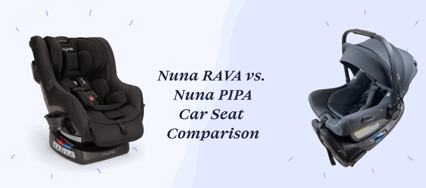 Nuna RAVA vs. Nuna PIPA car seat comparison