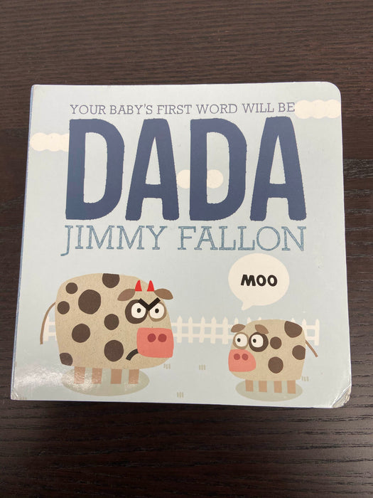 used Jimmy Fallon Your Baby’s First Word Will Be DADA, Board Book