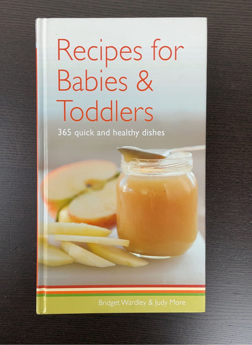 used Recipes For Babies And Toddlers: 365 Quick And Healthy Dishes